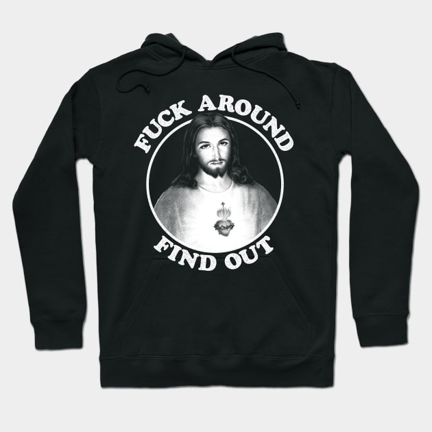 Fuck Around Find Out Hoodie by BiggStankDogg